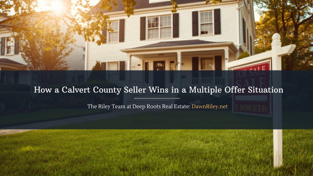 How a Calvert County Seller Wins in a Multiple Offer Situation