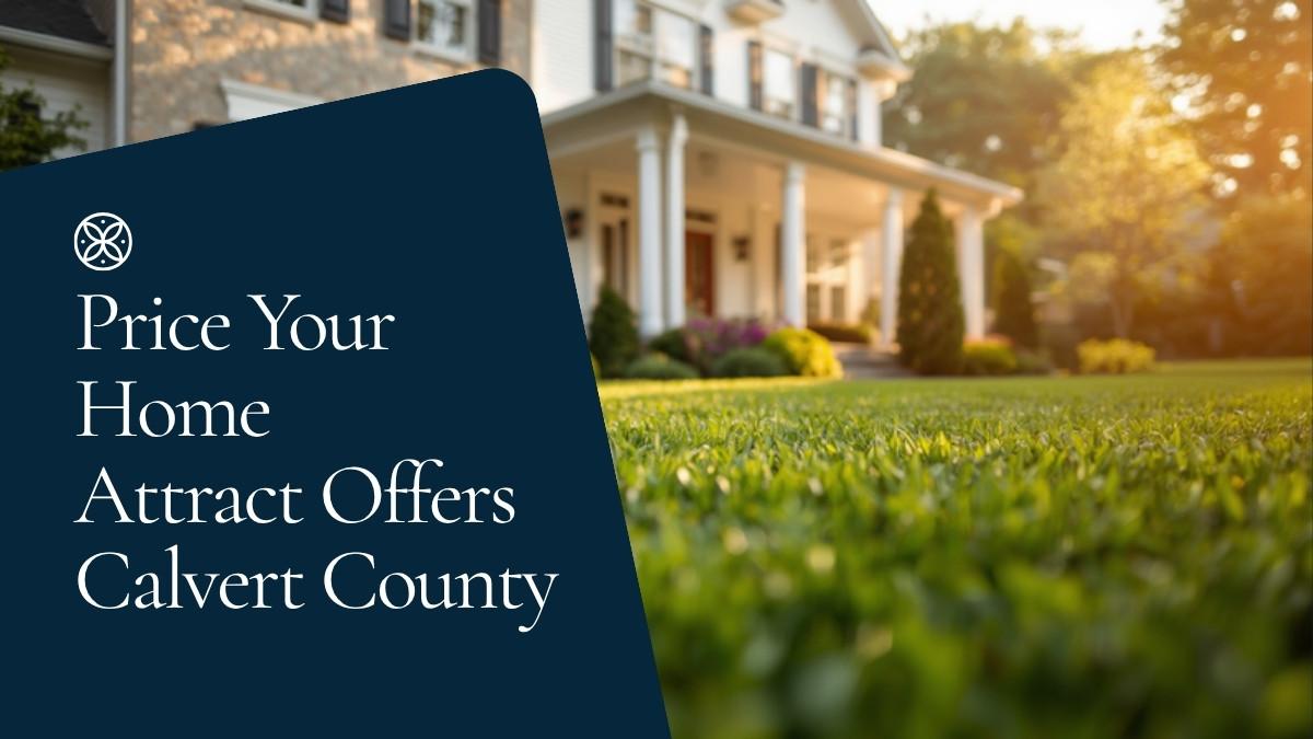 How to Price Your Calvert County Home to Attract Multiple Offers