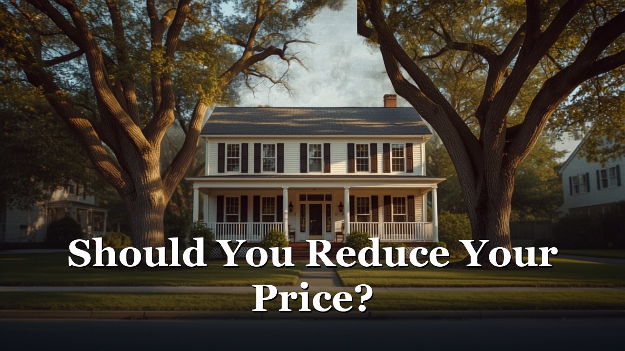 A Huntingtown Calvert County Maryland home owner weighing a price reduction.